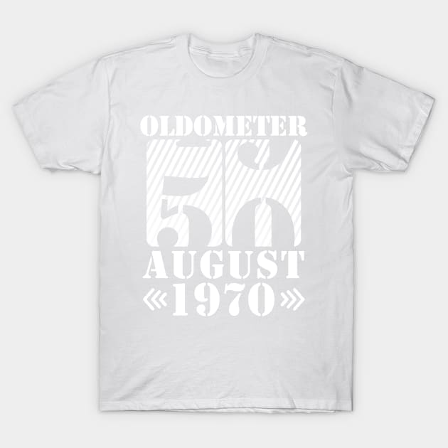 Oldometer 50 Years Old Was Born In August 1970 Happy Birthday To Me You T-Shirt by DainaMotteut